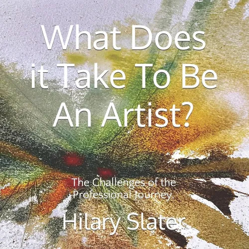 What Does it Take To Be An Artist?: The Challenges of the Professional Journey. - Paperback