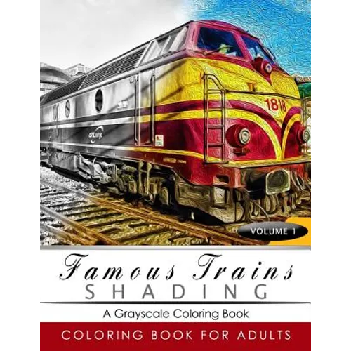 Famous Train Shading Volume 1: Train Grayscale coloring books for adults Relaxation Art Therapy for Busy People (Adult Coloring Books Series, graysca - Paperback