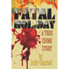 Fatal Holiday: A True Crime Story - Paperback