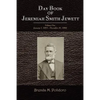 Day Book of Jeremiah Smith Jewett: Volume One January 1, 1854 - December 31, 1869 - Paperback