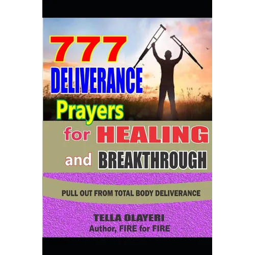 777 Deliverance Prayers for Healing and Breakthrough - Paperback