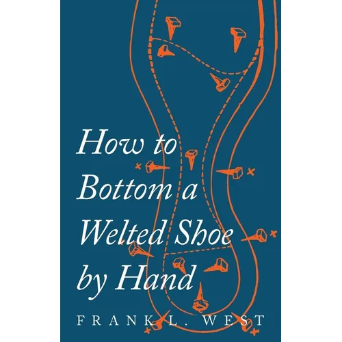 How to Bottom a Welted Shoe By Hand - Paperback