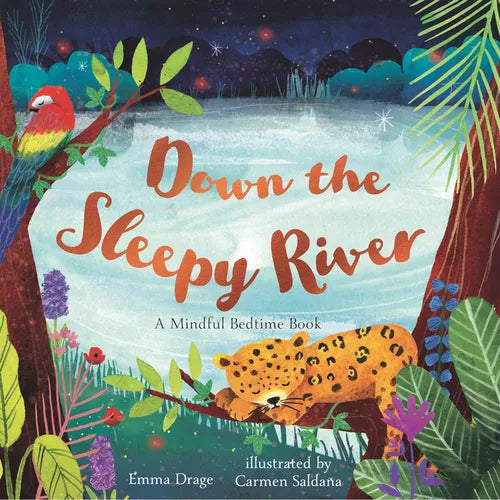 Down the Sleepy River: A Mindful Bedtime Book - Hardcover