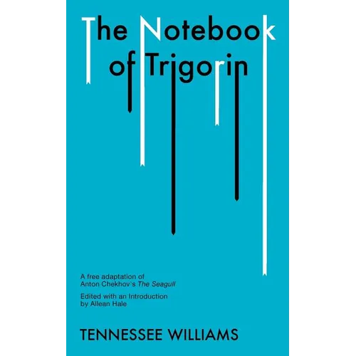 The Notebook of Trigorin: A Free Adaptation of Chechkov's the Sea Gull - Paperback