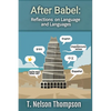 After Babel: Reflections on Language and Languages - Paperback