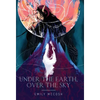 Under the Earth, Over the Sky - Hardcover