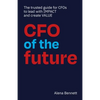 CFO of the Future: The trusted guide for CFOs to lead with IMPACT and create VALUE - Paperback