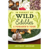 In Pursuit of Wild Edibles: A Forager's Tour - Hardcover