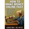 How To Make Money Online Fast: Step By Step Instructions On How To Work From Home Using Proven Internet Marketing Strategies - Paperback
