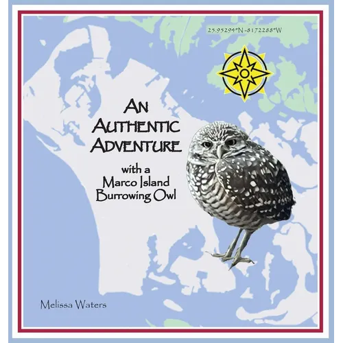 An Authentic Adventure with a Marco Island Burrowing Owl - Hardcover