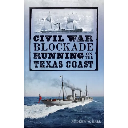 Civil War Blockade Running on the Texas Coast - Hardcover