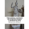 The Moral Sayings of Publius Syrus: A Roman Slave - Paperback