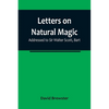 Letters on Natural Magic; Addressed to Sir Walter Scott, Bart - Paperback