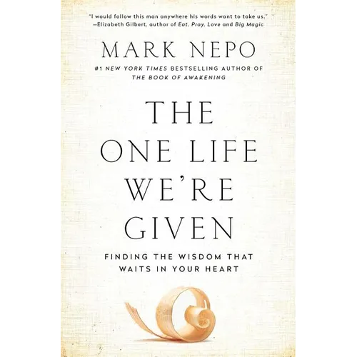 The One Life We're Given: Finding the Wisdom That Waits in Your Heart - Paperback