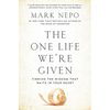 The One Life We're Given: Finding the Wisdom That Waits in Your Heart - Paperback
