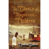 The Ghosts Of Magnificent Children - Paperback