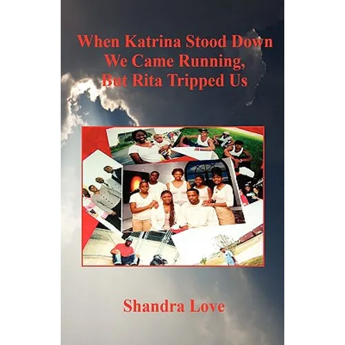 When Katrina Stood Down We Came Running, But Rita Tripped Us - Paperback