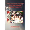 When Katrina Stood Down We Came Running, But Rita Tripped Us - Paperback