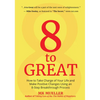 8 to Great: How to Take Charge of Your Life and Make Positive Changes Using an 8-Step Breakthrough Process (Inspiration, Resilience, Change Your Life, - Hardcover