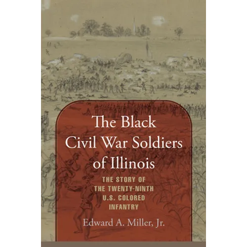 The Black Civil War Soldiers of Illinois: The Story of the Twenty-ninth U.S. Colored Infantry - Hardcover