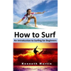 How to Surf: An Introduction to Surfing for Beginners - Paperback