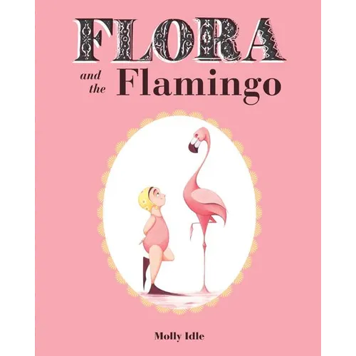 Flora and the Flamingo - Hardcover