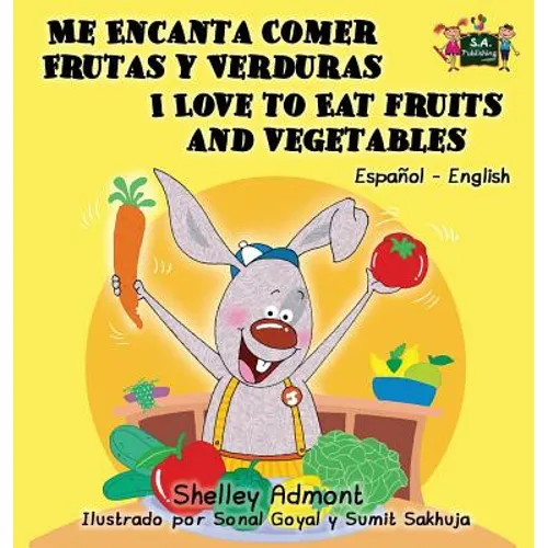 Me Encanta Comer Frutas y Verduras - I Love to Eat Fruits and Vegetables: Spanish English Bilingual Edition - Hardcover