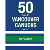 50 Years of Vancouver Canucks Hockey - Paperback