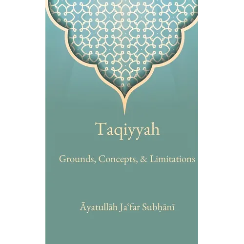 Taqiyyah: Grounds, Concepts, & Limitations - Paperback