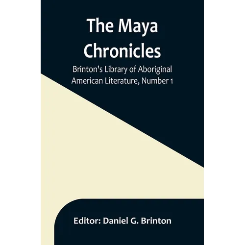The Maya Chronicles; Brinton's Library Of Aboriginal American Literature, Number 1 - Paperback