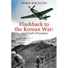 Flashback to the Korean War and God's Promises: Battle After Battle, Miracle After Miracle - Paperback