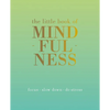 The Little Book of Mindfulness: Focus. Slow Down. De-Stress. - Hardcover