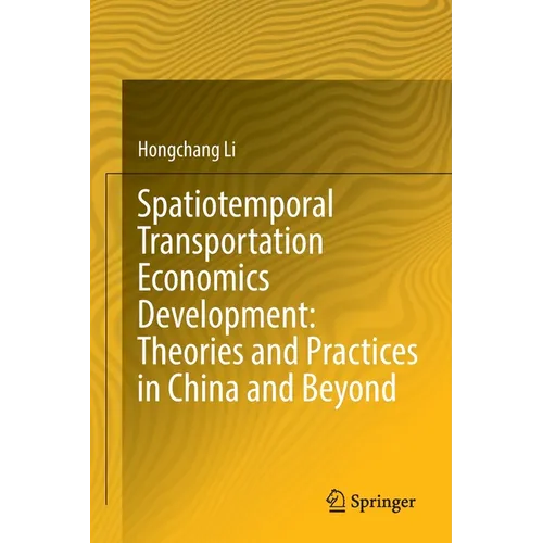 Spatiotemporal Transportation Economics Development: Theories and Practices in China and Beyond - Paperback