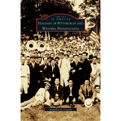 Italians of Pittsburgh and Western Pennsylvania - Hardcover