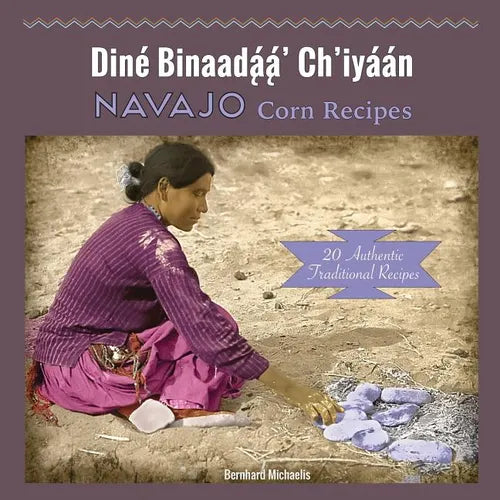 Navajo Corn Recipes: Diné Binaadą́ą́' Ch'iyáán - Paperback