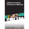 Crime Fiction in the Age of #Metoo - Hardcover