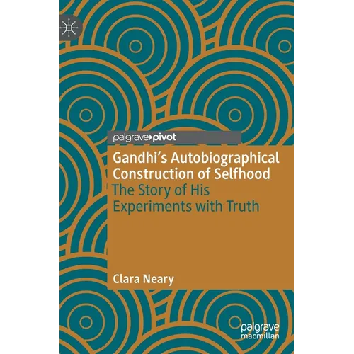 Gandhi's Autobiographical Construction of Selfhood: The Story of His Experiments with Truth - Hardcover