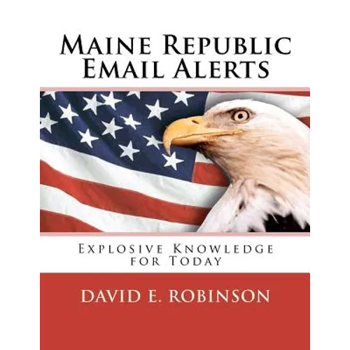 Maine Republic Email Alerts: Exploding Knowledge for Today - Paperback