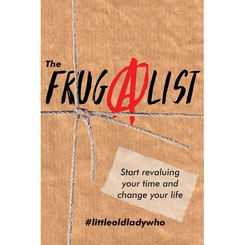 The FrugAlist: Start Revaluing Your Time And Change Your Life - Paperback