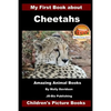 My First Book about Cheetahs - Amazing Animal Books - Children's Picture Books - Paperback