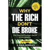 Why the Rich Don't Die Broke: The Financial Prodigy's Secret of the Wealthy - Paperback