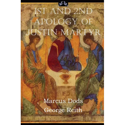 First and Second Apologies of Justin Martyr - Paperback