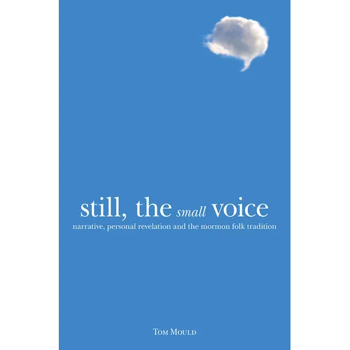 Still, the Small Voice: Narrative, Personal Revelation, and the Mormon Folk Tradition - Paperback
