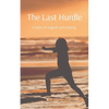 The Last Hurdle: A story of anguish and healing. - Paperback