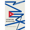 Exporting Revolution: Cuba's Global Solidarity - Hardcover