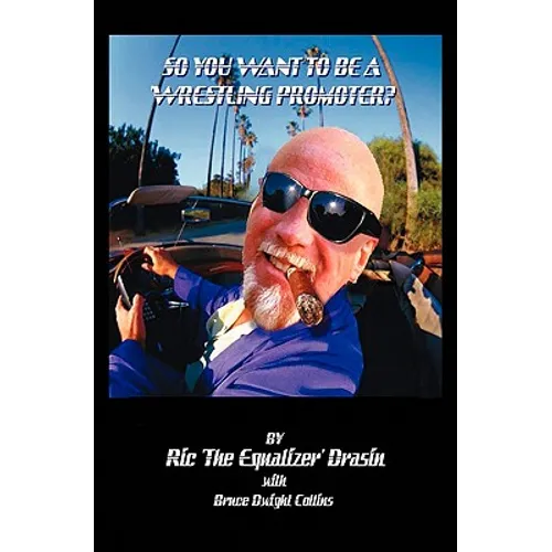 So, You Want to be a Wrestling Promoter ? - Paperback