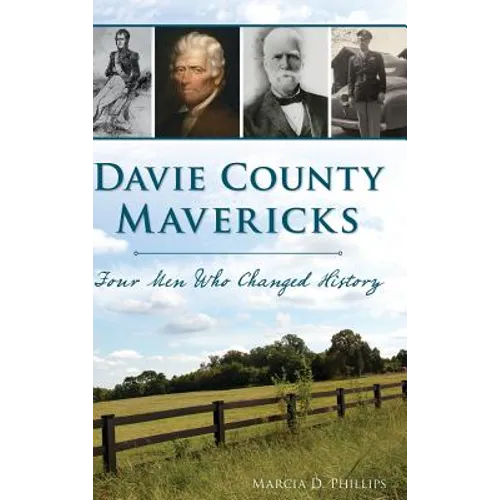 Davie County Mavericks: Four Men Who Changed History - Hardcover
