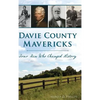 Davie County Mavericks: Four Men Who Changed History - Hardcover