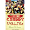 The National Cherry Festival in Traverse City: Blessing of the Blossoms - Hardcover