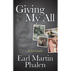 Giving My All: An Autobiography of Earl Martin Phalen - Paperback